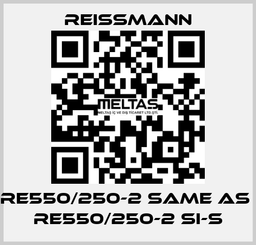 RE550/250-2 same as  RE550/250-2 SI-S Reissmann