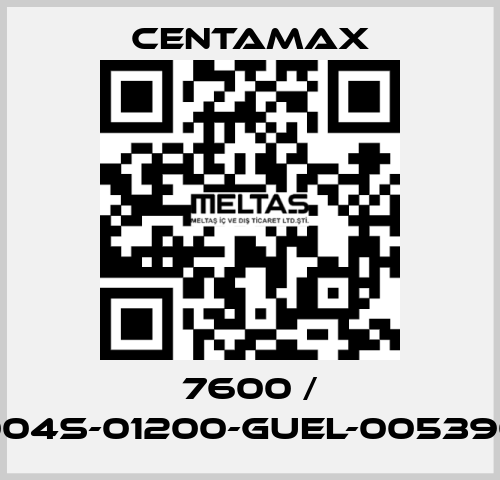 7600 / 004S-01200-GUEL-005390 CENTAMAX