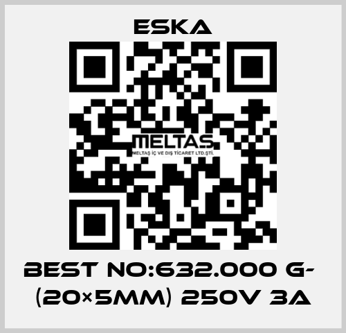 Best No:632.000 G-  (20×5mm) 250V 3A Eska