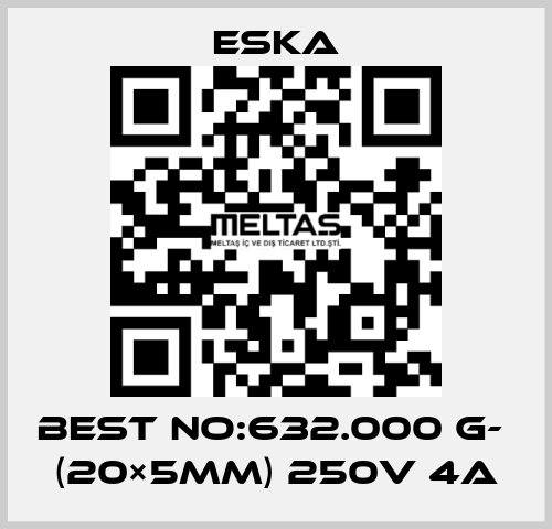 Best No:632.000 G-  (20×5mm) 250V 4A Eska