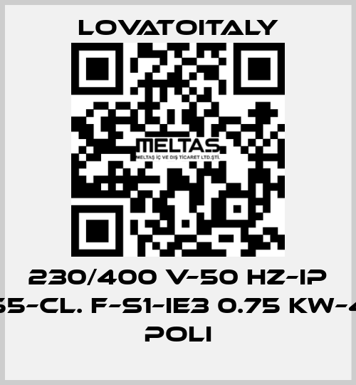 230/400 V–50 HZ–IP 55–Cl. F–S1–IE3 0.75 KW–4 Poli LovatoItaly