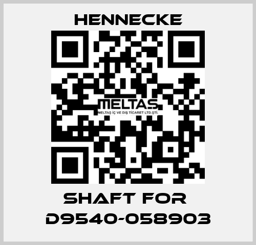 shaft for  D9540-058903 Hennecke