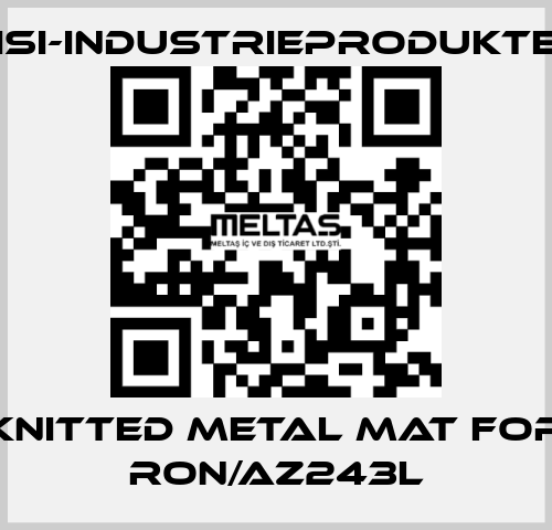 knitted metal mat for RON/AZ243L ISI-Industrieprodukte