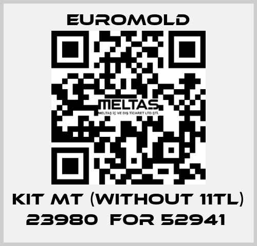 KIT MT (WITHOUT 11TL) 23980  for 52941  EUROMOLD