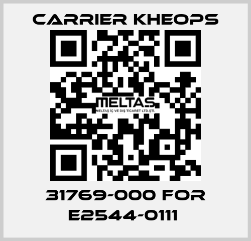 31769-000 for E2544-0111  Carrier Kheops