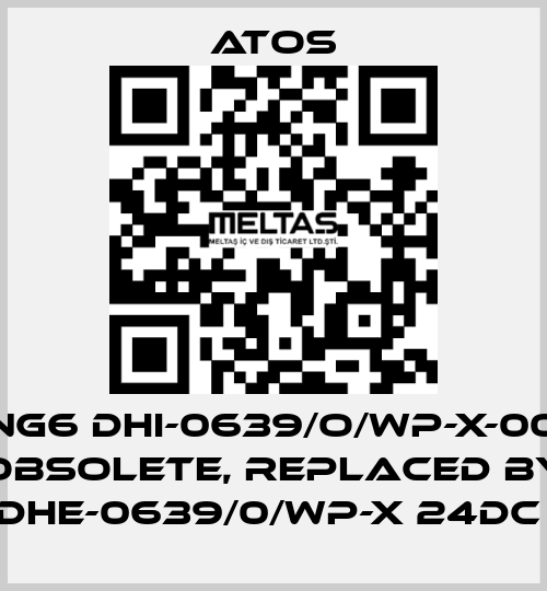 NG6 DHI-0639/O/WP-X-00 obsolete, replaced by DHE-0639/0/WP-X 24DC  Atos