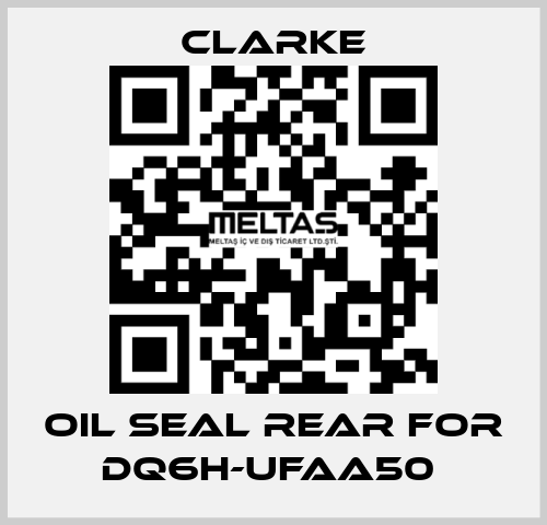 Oil Seal Rear for DQ6H-UFAA50  Clarke