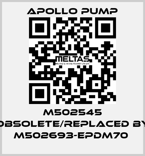 M502545 obsolete/replaced by M502693-EPDM70  Apollo pump