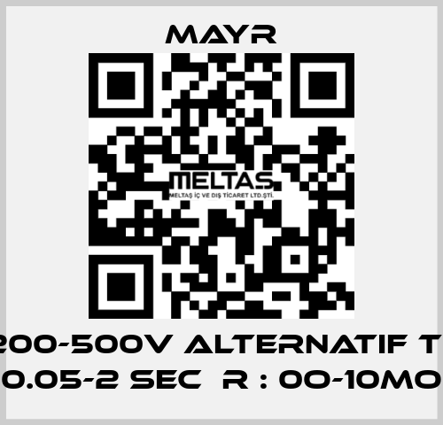 200-500V ALTERNATIF T= 0.05-2 sec  R : 0O-10MO Mayr