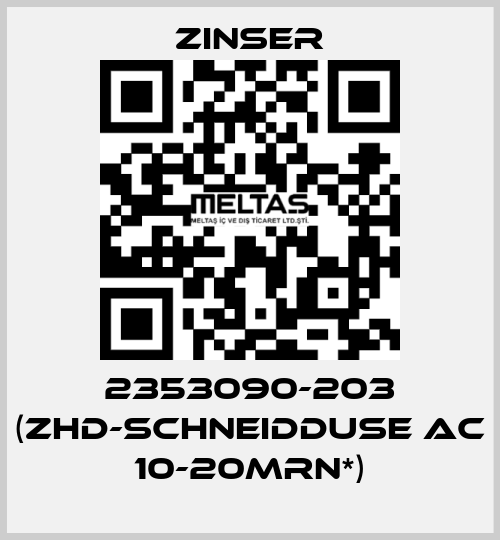 2353090-203 (ZHD-SCHNEIDDUSE AC 10-20MRN*) Zinser